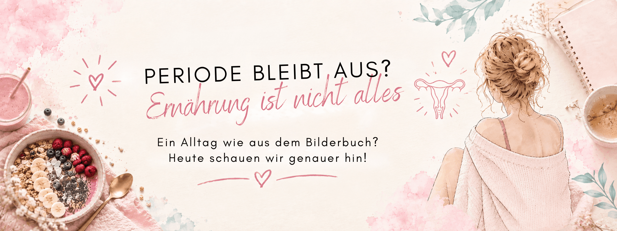 Periode bleibt aus? Ernährung ist nicht alles – Blogbanner von FemBaLina mit Frühstücksbowl, Tee und einer Frau im rosa Pullover