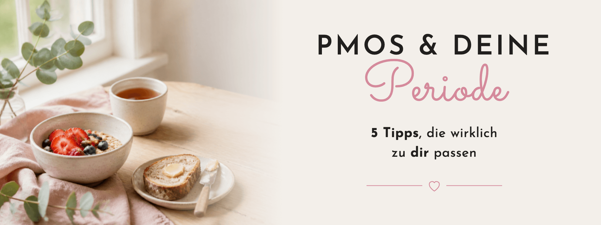 PMOS und deine Periode: 5 Tipps, die wirklich zu dir passen – Blogbanner von FemBaLina mit Frühstück aus Porridge, Brot und Tee